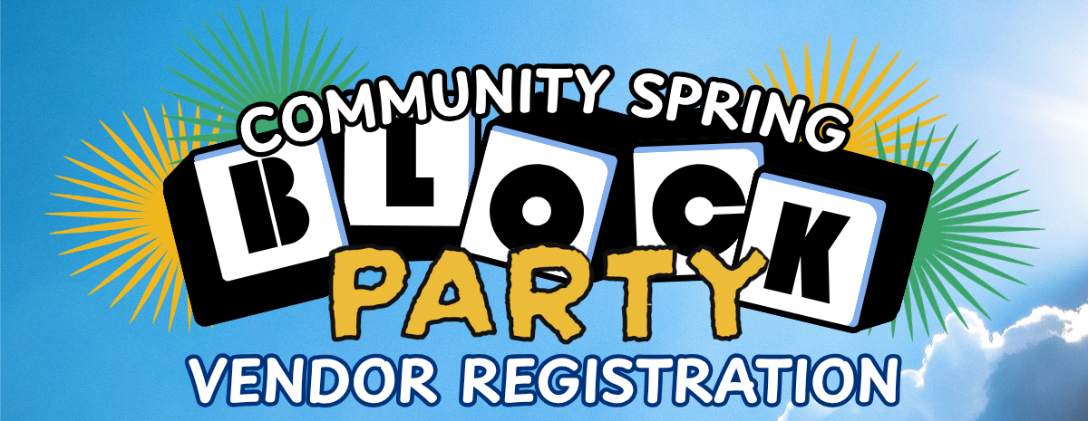 Community Spring Block Party - Vendor Registration